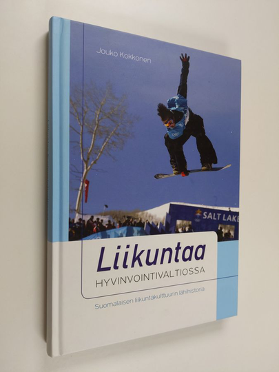 Jouko Kokkonen : Liikuntaa hyvinvointivaltiossa : suomalaisen liikuntakulttuurin lähihistoria