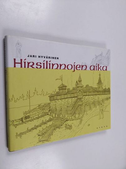Jari Hyvärinen : Hirsilinnojen aika