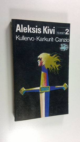 Aleksis Kivi : Teokset 2, Kullervo ; Karkurit ; Canzio