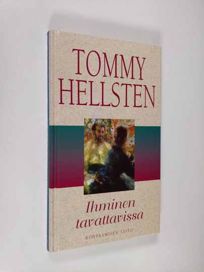 Tommy Hellsten : Ihminen tavattavissa : kohtaamisen taito