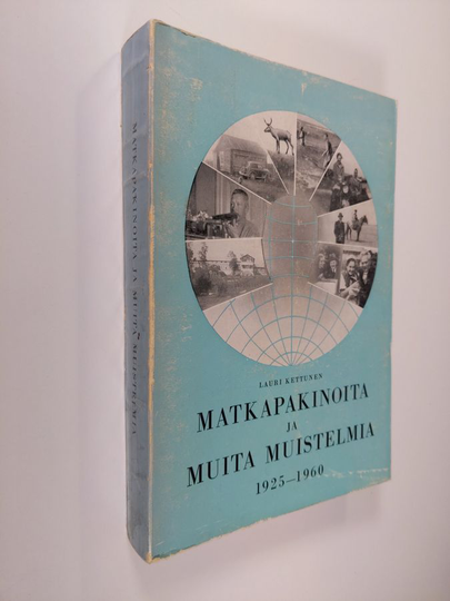 Lauri Kettunen : Matkapakinoita ja muita muistelmia : 1925-1960