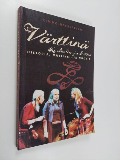 Kimmo Nevalainen : Värttinä : korkeelta ja kovvoo : historia, musiikki ja nuotit
