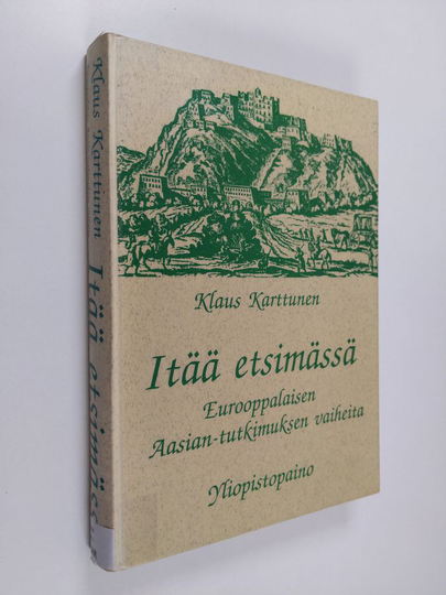 Klaus Karttunen : Itää etsimässä : eurooppalaisen Aasian-tutkimuksen vaiheita
