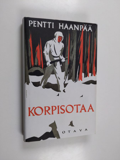 Pentti Haanpää : Korpisotaa sekä ennenjulkaisematon muistelma talvisodasta