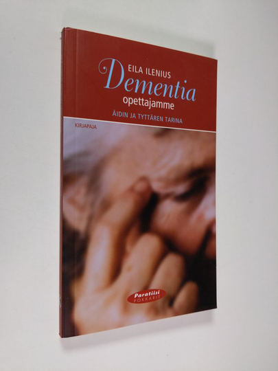 Eila Ilenius : Dementia, opettajamme : äidin ja tyttären tarina