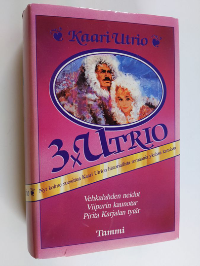 Kaari Utrio : 3x Utrio ; Vehkalahden neidot ; Pirita, Karjalan tytär ; Viipurin kaunotar