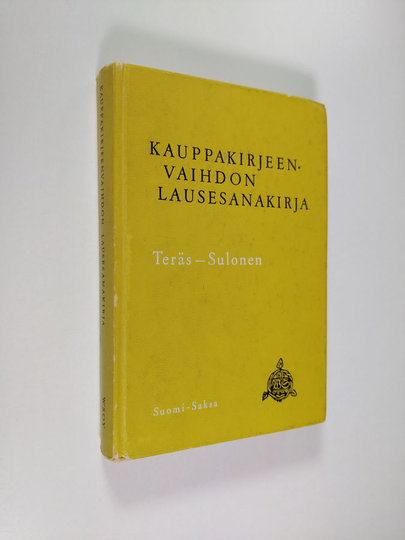 Hannu Teräs : Kauppakirjeenvaihdon lausesanakirja : suomi-saksa : 4500 kauppakirjeenvaihdon keskeistä lausepartta saksalaisine vastineineen