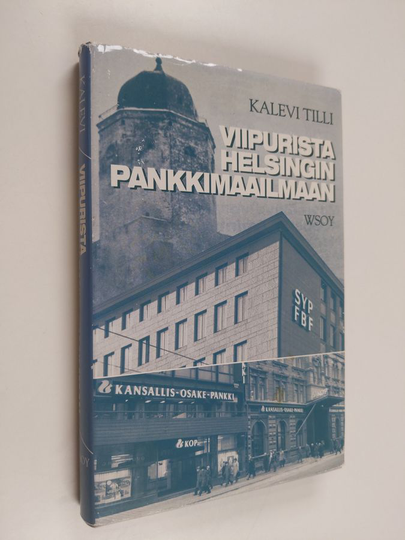 Kalevi Tilli : Viipurista Helsingin pankkimaailmaan