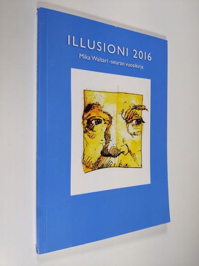 Illusioni 2016 : Mika Waltari -seuran vuosikirja