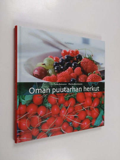 Taina Koivunen : Oman puutarhan herkut