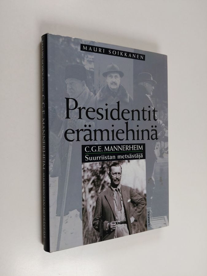 Mauri Soikkanen : C. G. E. Mannerheim : suurriistan metsästäjä