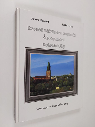 Pekka Paasio ym. : Itsensä näköinen kaupunki = Åbosymfoni = Beloved city