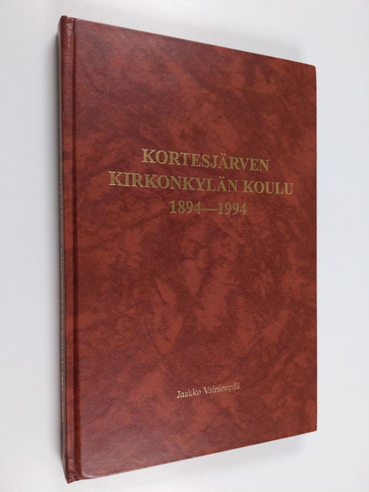 Jaakko Vainionpää : Kortesjärven kirkonkylän koulu 1894-1994 - Kortesjärven koululaitos 100 vuotta