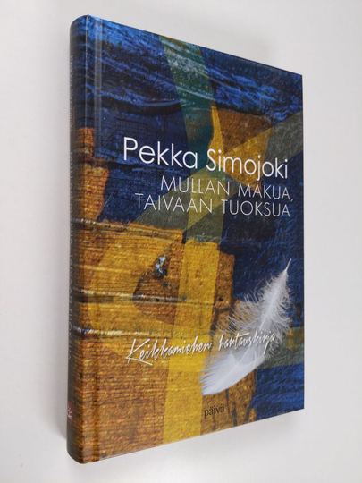 Pekka Simojoki : Mullan makua, taivaan tuoksua : keikkamiehen hartauskirja