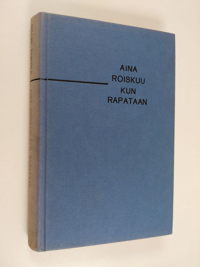 Mauri Sariola : Aina roiskuu kun rapataan