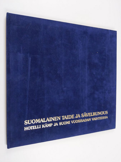 Yrjö Blomstedt : Suomalainen taide ja sävelrunous : hotelli Kämp ja Suomi vuosisadan vaihteessa