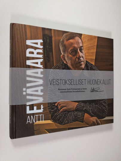 Antti Evävaara : Antti Evävaara : veistokselliset huonekalut : kertomus Antti Evävaarasta ja hänen veistoksillisista huonekaluistaan