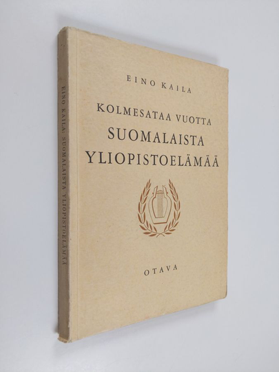 Eino Kaila : Kolmesataa vuotta suomalaista yliopistoelämää