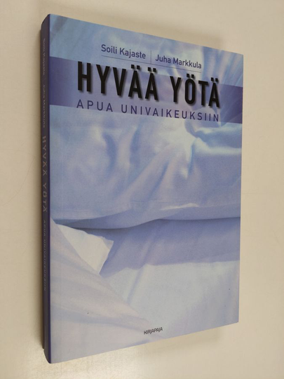 Soili Kajaste ym. : Hyvää yötä : apua univaikeuksiin