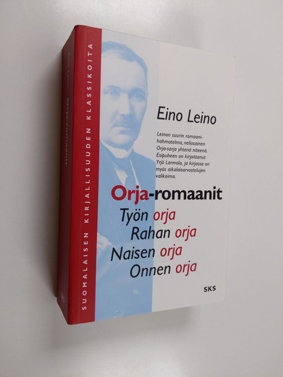 Eino Leino : Orja-romaanit : Työn orja ; Rahan orja ; Naisen orja ; Onnen orja