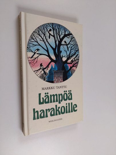 Markku Tanttu : Lämpöä harakoille : valikoima kuvitettuja rivejä keväästä kevääseen