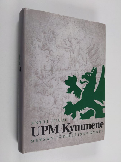 Antti Tuuri : UPM-Kymmene : metsän jättiläisen synty