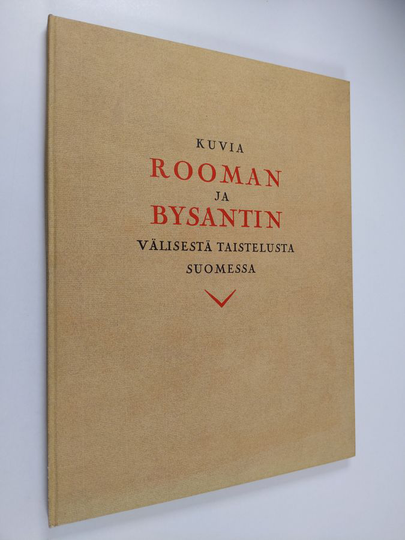 Amos Anderson : Kuvia Rooman ja Bysantin välisestä taistelusta Suomessa