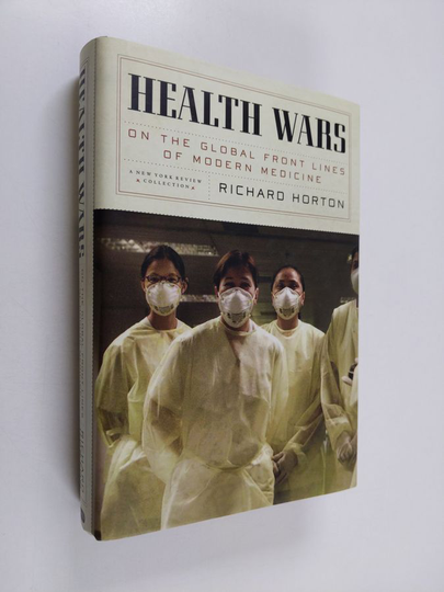 Richard C. Horton : Health wars : on the global front lines of modern medicine