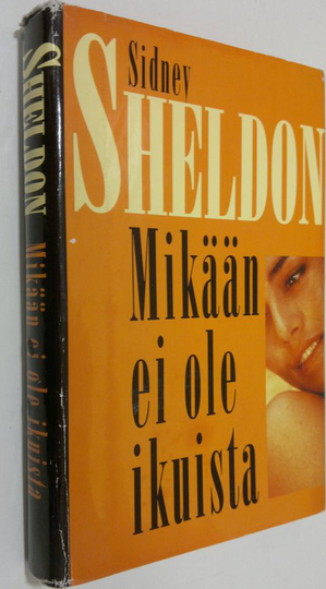 Sidney Sheldon : Mikään ei ole ikuista