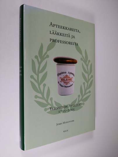Jukka Muiluvuori : Apteekkareita, lääkkeitä ja professoreita : Yliopiston apteekki 1755-2005