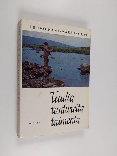 Teuvo Hahl-Marjokorpi : Tuulta, tuntureita, taimenta
