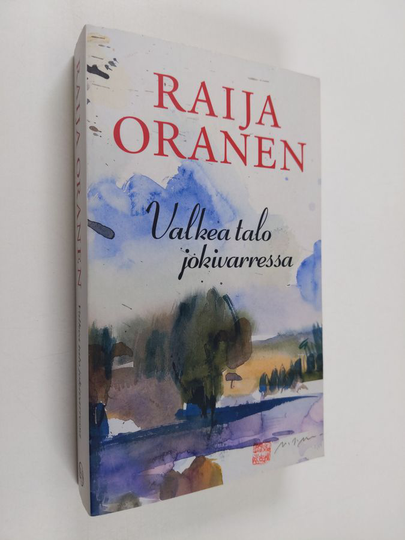Raija Oranen : Valkea talo jokivarressa