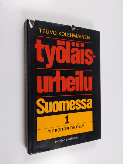 Teuvo Kolehmainen : Työläisurheilu Suomessa 1 - Tie Koiton talolle