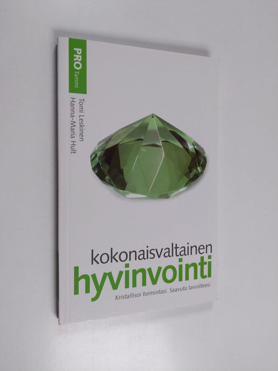 Tomi ym. Leskinen ym. : Kokonaisvaltainen hyvinvointi : kristallisoi toimintasi, saavuta tavoitteesi
