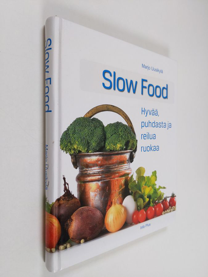 Marjo Uusikylä : Slow food : hyvää, puhdasta ja reilua ruokaa