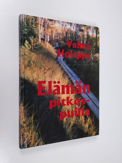 Valma Holappa : Elämän pitkospuilla : runoja