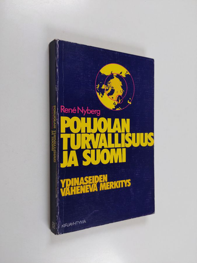 Rene Nyberg : Pohjolan turvallisuus ja Suomi : ydinaseiden vähenevä merkitys