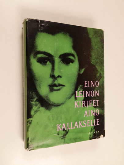 Eino Leino : Kirjeet Aino Kallakselle, ystäville ja yhteisöille