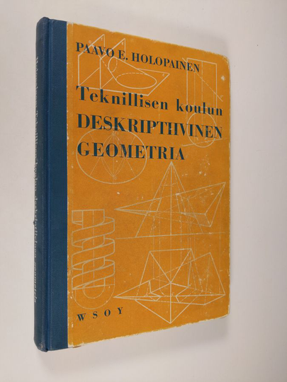 Paavo E. Holopainen : Teknillisen koulun deskriptiivinen geometria