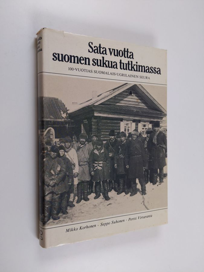 Mikko Korhonen : Sata vuotta suomen sukua tutkimassa : 100-vuotias suomalais-ugrilainen seura