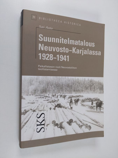 Sari Autio : Suunnitelmatalous Neuvosto-Karjalassa 1928-1941 : paikallistason rooli Neuvostoliiton teollistamisessa