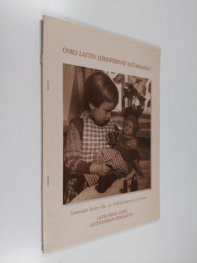 Onko lasten leikkiperinne katoamassa? : seminaari lasten lelu- ja leikkiperinteestä 2.10.1986
