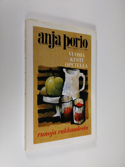 Anja Porio : Vuosia kesti opetella : runoja rakkaudesta