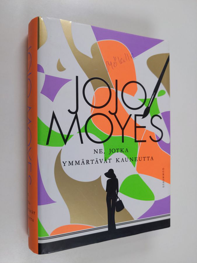 Jojo Moyes : Ne, jotka ymmärtävät kauneutta