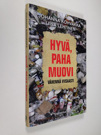 Johanna Kohvakka : Hyvä, paha muovi : vähennä viisaasti - Vähennä viisaasti