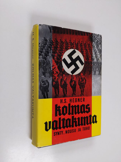H. S. Hegner : Kolmas valtakunta : synty, nousu ja tuho