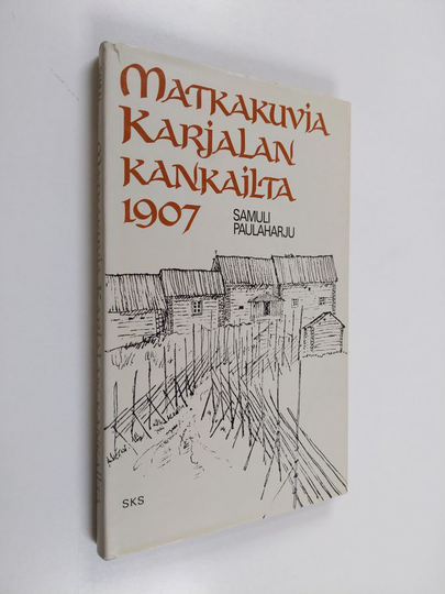 Samuli Paulaharju : Matkakuvia Karjalan kankailta 1907