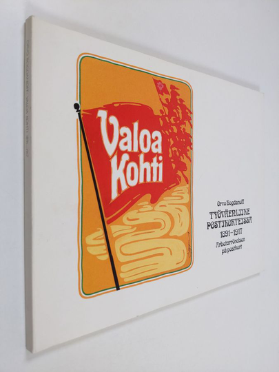 Työväenliike postikorteissa 1891-1917 : SDP ja Työväen arkisto 90-vuotisjuhlajulkaisu : Helsinki, Finland 1989 = Arbetarrörelsen på postkort : ...