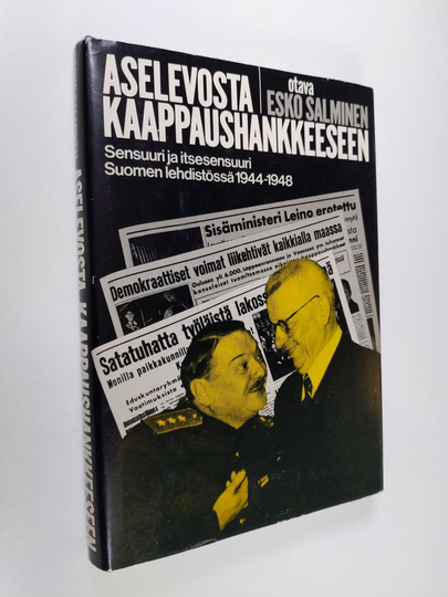 Esko Salminen : Aselevosta kaappaushankkeeseen : sensuuri ja itsesensuuri Suomen lehdistössä 1944-1948