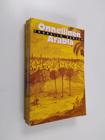 Thorkild Hansen : Onnellinen Arabia : tanskalainen retkikunta 1761-67